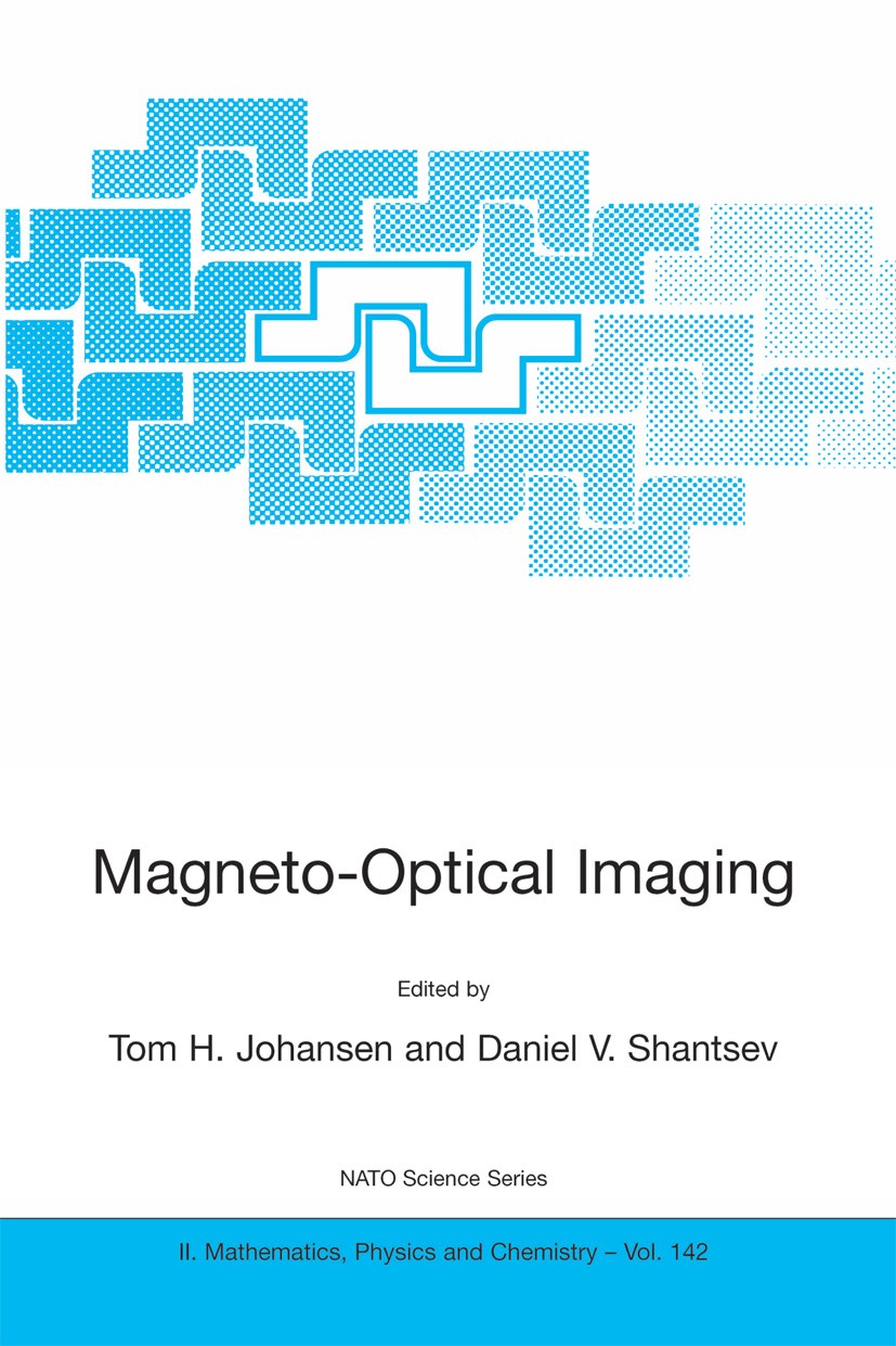 Titlebook: Magneto-Optical Imaging; Tom H. Johansen,Daniel V. Shantsev Conference proceedings 2004 Springer Science+Business Media Dordrecht 2004 Cur Titlebook: Magneto-Optical Imaging; Tom H. Johansen,Daniel V. Shantsev Conference proceedings 2004 Springer Science+Business Media Dordrecht 2004 Cur