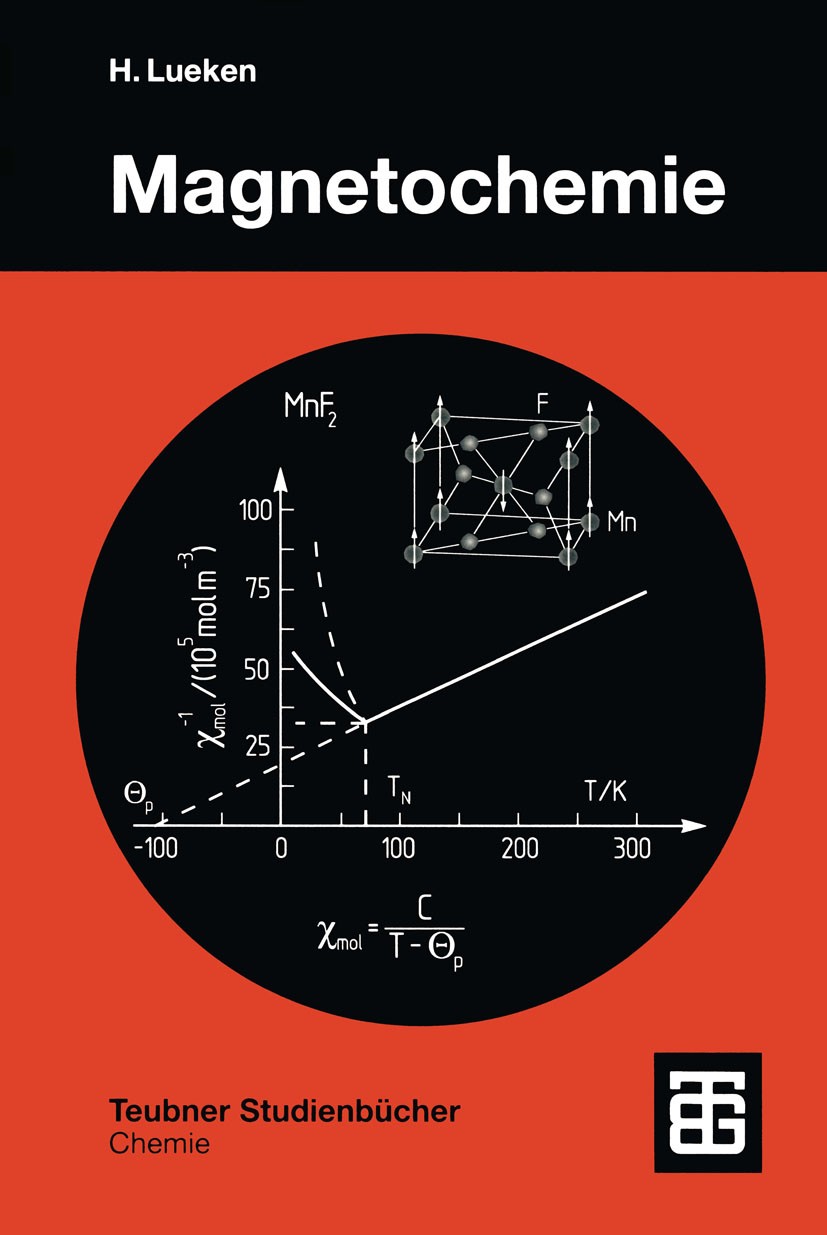 Titlebook: Magnetochemie; Eine Einführung in T Heiko Lueken Textbook 1999 B. G. Teubner Stuttgart · Leipzig 1999 Magnetische Kenngrößen.Magnetismus.Ma Titlebook: Magnetochemie; Eine Einführung in T Heiko Lueken Textbook 1999 B. G. Teubner Stuttgart · Leipzig 1999 Magnetische Kenngrößen.Magnetismus.Ma