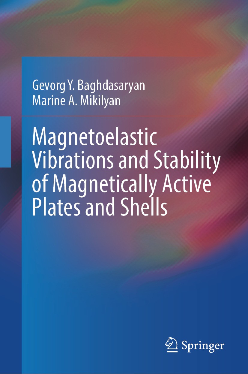Titlebook: Magnetoelastic Vibrations and Stability of Magnetically Active Plates and Shells; Gevorg Y. Baghdasaryan,Marine A. Mikilyan Book 2024 The Titlebook: Magnetoelastic Vibrations and Stability of Magnetically Active Plates and Shells; Gevorg Y. Baghdasaryan,Marine A. Mikilyan Book 2024 The