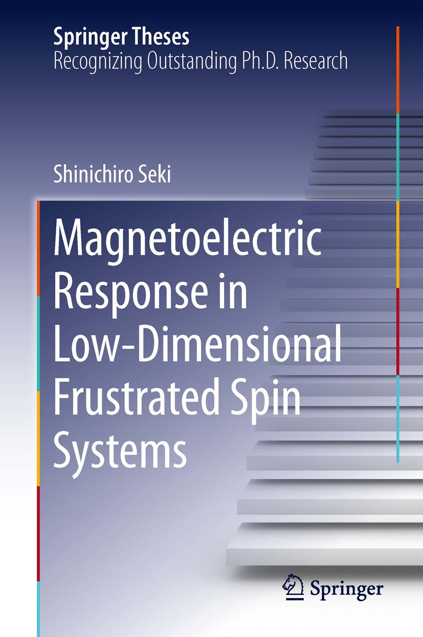 Titlebook: Magnetoelectric Response in Low-Dimensional Frustrated Spin Systems; Shinichiro Seki Book 2012 Springer Japan 2012 Magnetic frustration.Ma Titlebook: Magnetoelectric Response in Low-Dimensional Frustrated Spin Systems; Shinichiro Seki Book 2012 Springer Japan 2012 Magnetic frustration.Ma
