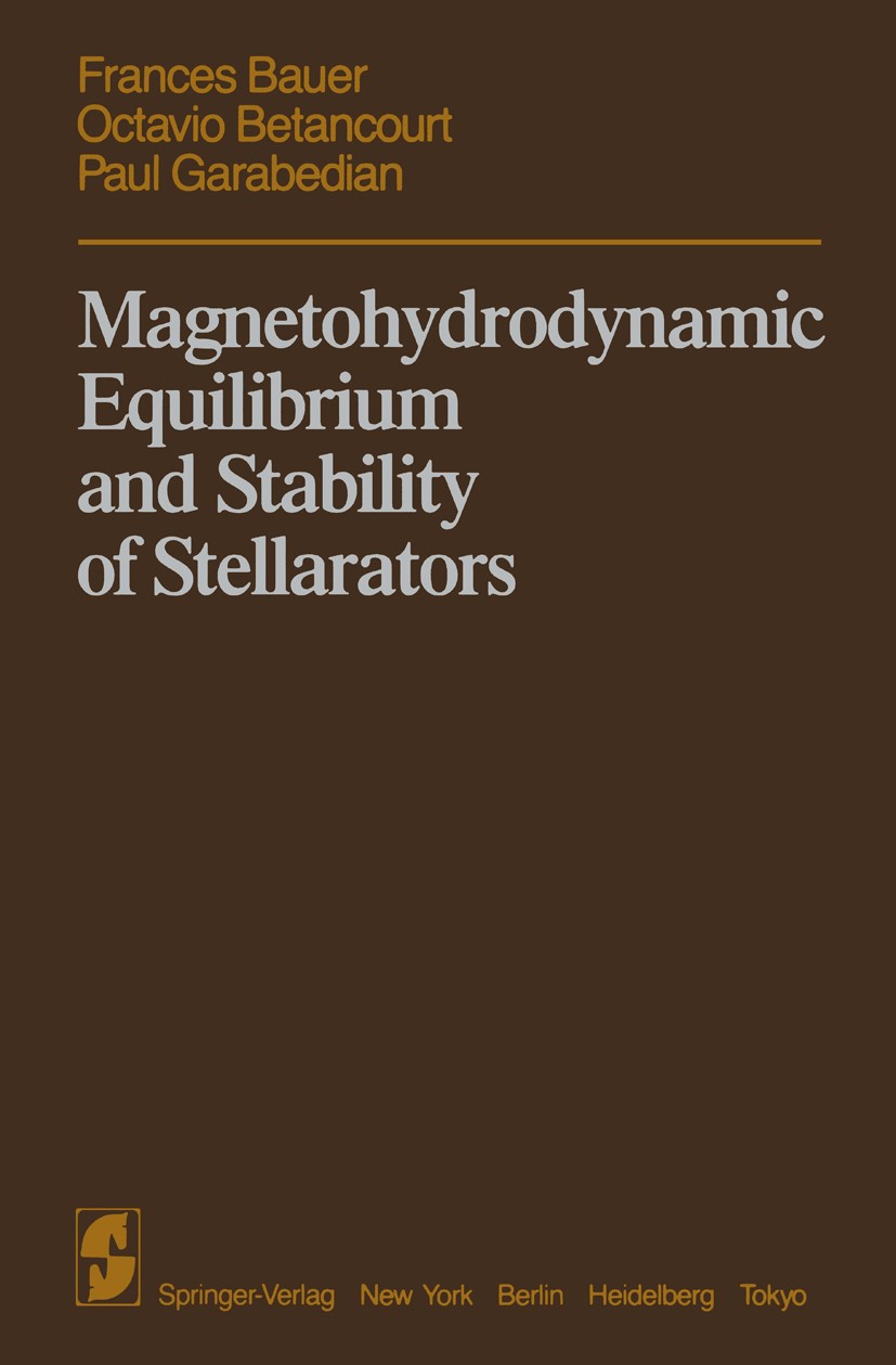 Titlebook: Magnetohydrodynamic Equilibrium and Stability of Stellarators; Frances Bauer,Octavio Betancourt,Paul Garabedian Book 1984 Springer-Verlag Titlebook: Magnetohydrodynamic Equilibrium and Stability of Stellarators; Frances Bauer,Octavio Betancourt,Paul Garabedian Book 1984 Springer-Verlag