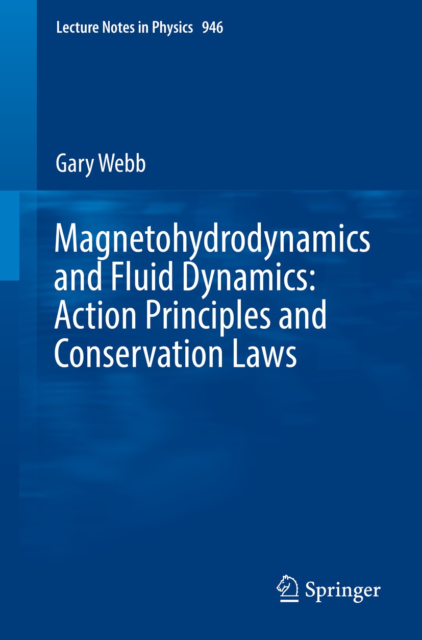 Titlebook: Magnetohydrodynamics and Fluid Dynamics: Action Principles and Conservation Laws; Gary Webb Book 2018 Springer International Publishing AG Titlebook: Magnetohydrodynamics and Fluid Dynamics: Action Principles and Conservation Laws; Gary Webb Book 2018 Springer International Publishing AG