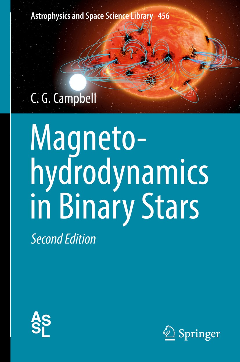 Titlebook: Magnetohydrodynamics in Binary Stars; C. G. Campbell Book 2018Latest edition Springer Nature Switzerland AG 2018 AM Herculis stars.Accreti Titlebook: Magnetohydrodynamics in Binary Stars; C. G. Campbell Book 2018Latest edition Springer Nature Switzerland AG 2018 AM Herculis stars.Accreti