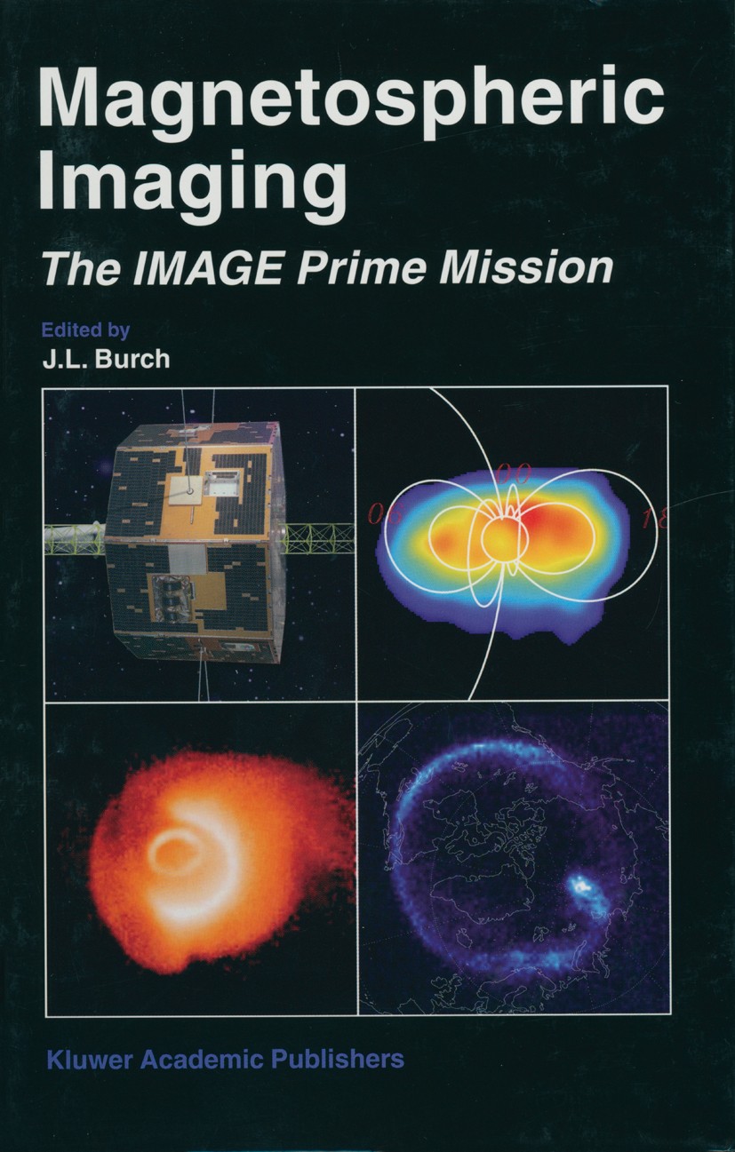 Titlebook: Magnetospheric Imaging — The Image Prime Mission; J. L. Burch Book 2003 Springer Science+Business Media Dordrecht 2003 Heliosphere.Planet. Titlebook: Magnetospheric Imaging — The Image Prime Mission; J. L. Burch Book 2003 Springer Science+Business Media Dordrecht 2003 Heliosphere.Planet.