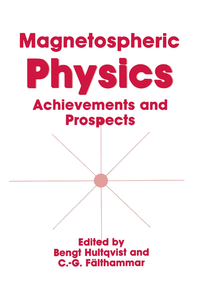 Titlebook: Magnetospheric Physics; Achievements and Pro Bengt Hultqvist,C.-G. Fälthammar Book 1990 Springer Science+Business Media New York 1990 earth Titlebook: Magnetospheric Physics; Achievements and Pro Bengt Hultqvist,C.-G. Fälthammar Book 1990 Springer Science+Business Media New York 1990 earth