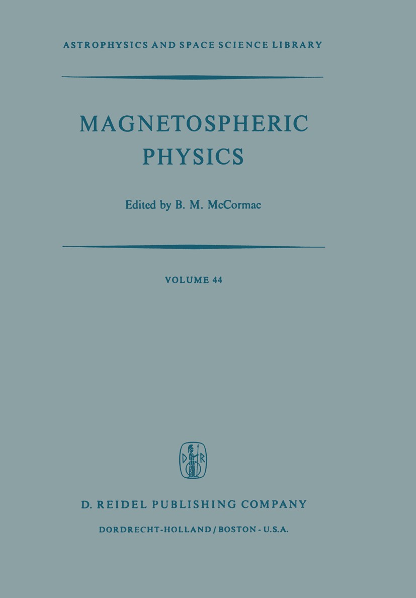 Titlebook: Magnetospheric Physics; Proceedings of the A B. M. McCormac Conference proceedings 1974 D. Reidel Publishing Company, Dordrecht, Holland 19 Titlebook: Magnetospheric Physics; Proceedings of the A B. M. McCormac Conference proceedings 1974 D. Reidel Publishing Company, Dordrecht, Holland 19