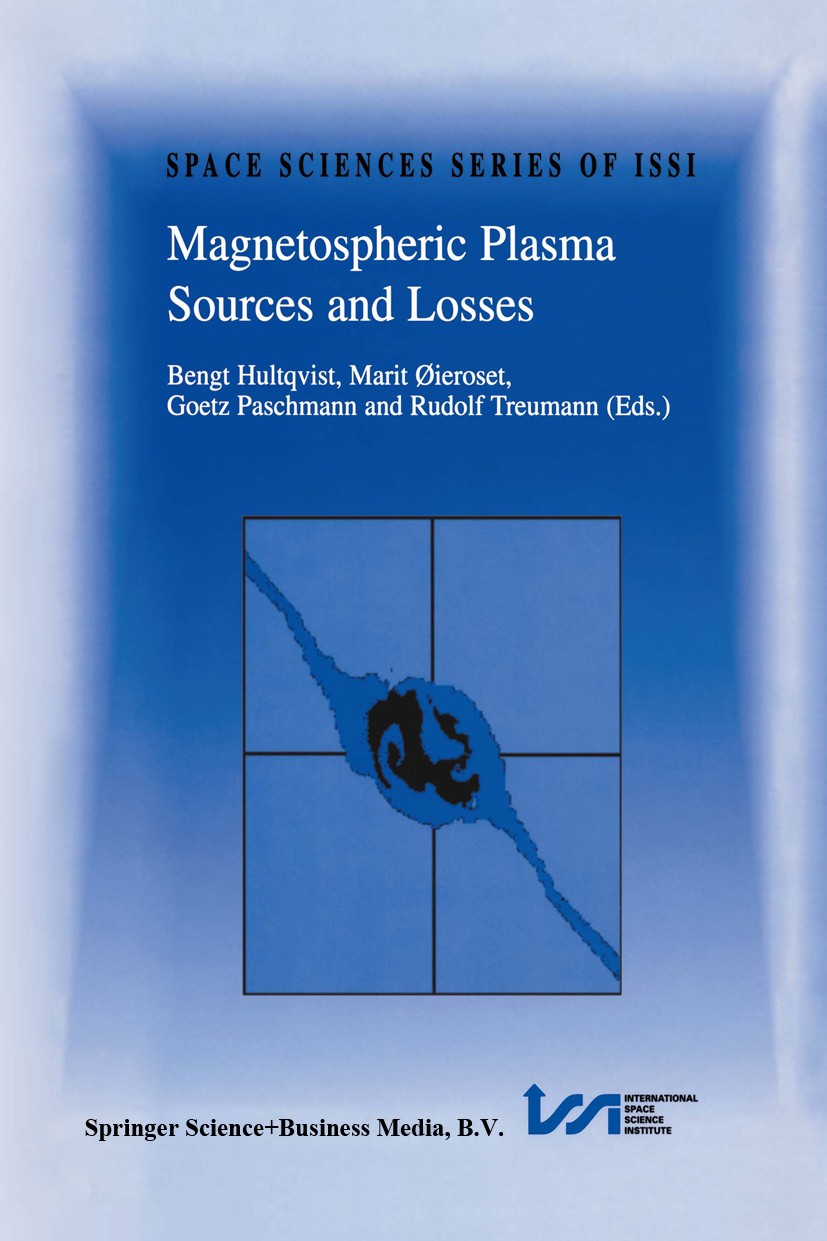 Titlebook: Magnetospheric Plasma Sources and Losses; Final Report of the Bengt Hultqvist,Marit Øieroset,Rudolf A. Treumann Book 1999 Springer Science Titlebook: Magnetospheric Plasma Sources and Losses; Final Report of the Bengt Hultqvist,Marit Øieroset,Rudolf A. Treumann Book 1999 Springer Science