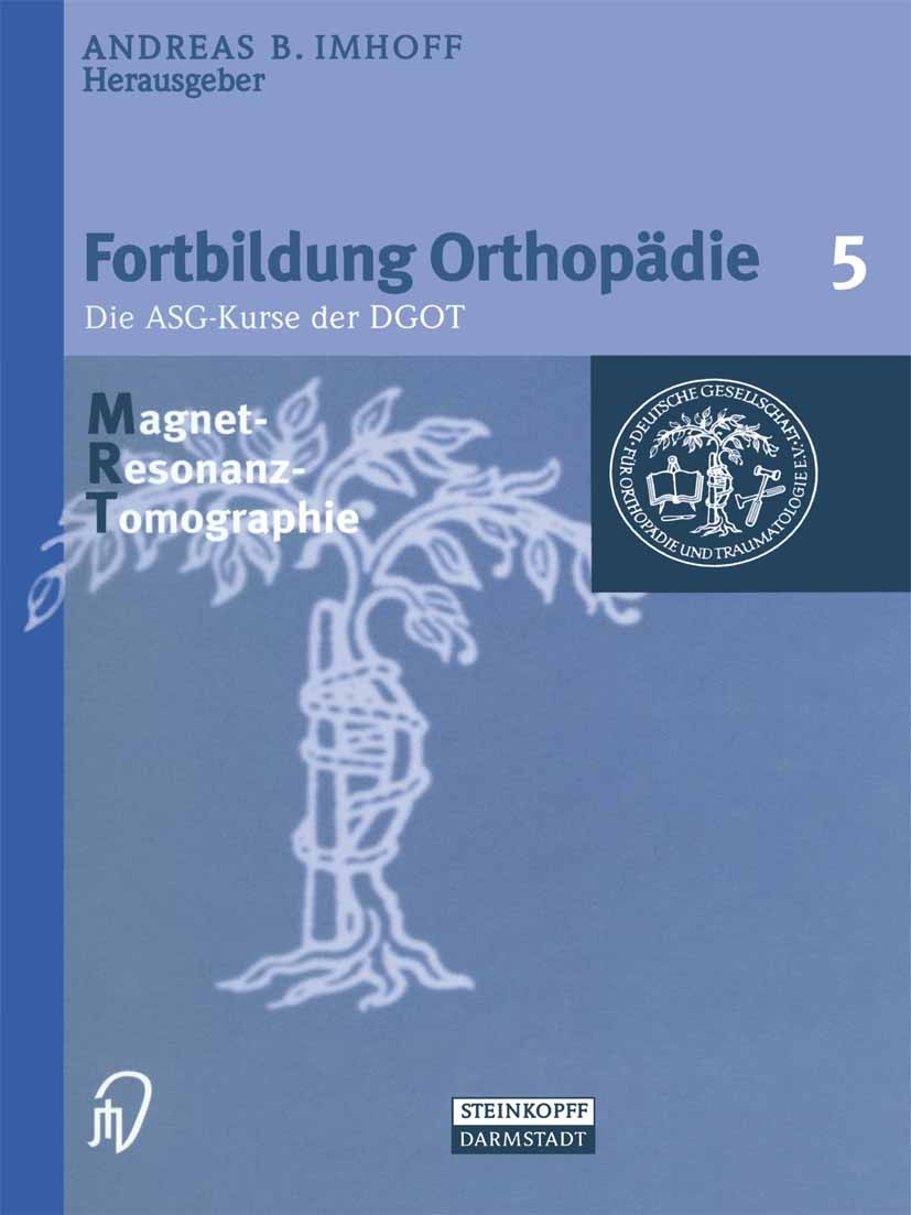 Titlebook: Magnetresonanztomographie; Andreas B. Imhoff Book 2001 Springer-Verlag Berlin Heidelberg 2001 Diagnostik.Hüftgelenk.Kernspintomographie.Kl Titlebook: Magnetresonanztomographie; Andreas B. Imhoff Book 2001 Springer-Verlag Berlin Heidelberg 2001 Diagnostik.Hüftgelenk.Kernspintomographie.Kl