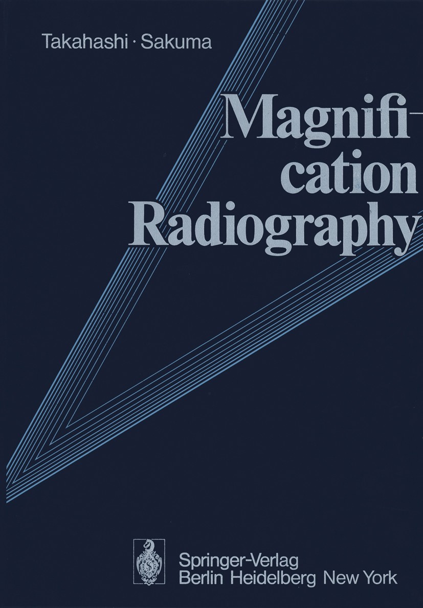 Titlebook: Magnification Radiography; Shinji Takahashi,Sadayuki Sakuma Book 1975 Springer-Verlag Berlin Heidelberg 1975 Radiologische Vergrösserungst Titlebook: Magnification Radiography; Shinji Takahashi,Sadayuki Sakuma Book 1975 Springer-Verlag Berlin Heidelberg 1975 Radiologische Vergrösserungst