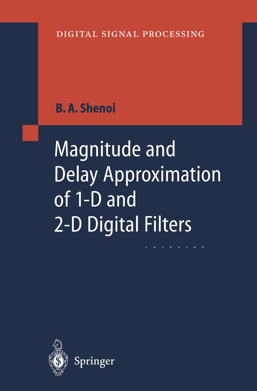 Titlebook: Magnitude and Delay Approximation of 1-D and 2-D Digital Filters; Belle A. Shenoi Book 1999 Springer-Verlag Berlin Heidelberg 1999 design. Titlebook: Magnitude and Delay Approximation of 1-D and 2-D Digital Filters; Belle A. Shenoi Book 1999 Springer-Verlag Berlin Heidelberg 1999 design.