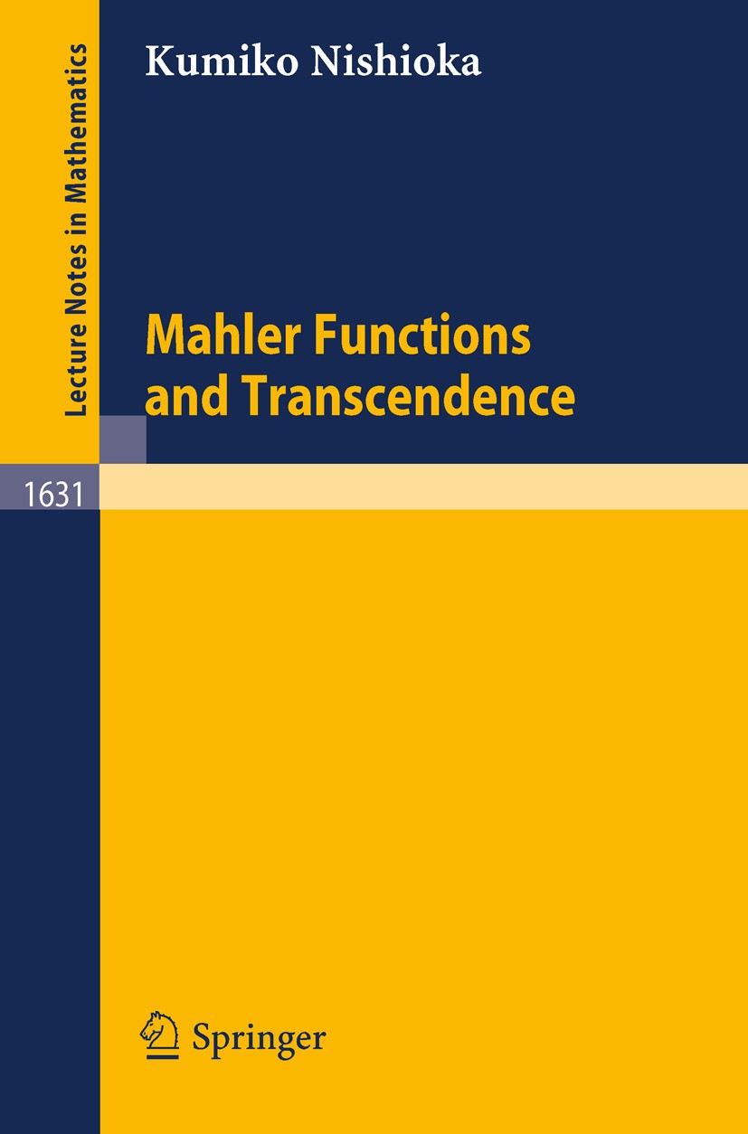 Titlebook: Mahler Functions and Transcendence; Kumiko Nishioka Book 1996 Springer-Verlag Berlin Heidelberg 1996 Mahler function.algebra.algebraic ind Titlebook: Mahler Functions and Transcendence; Kumiko Nishioka Book 1996 Springer-Verlag Berlin Heidelberg 1996 Mahler function.algebra.algebraic ind