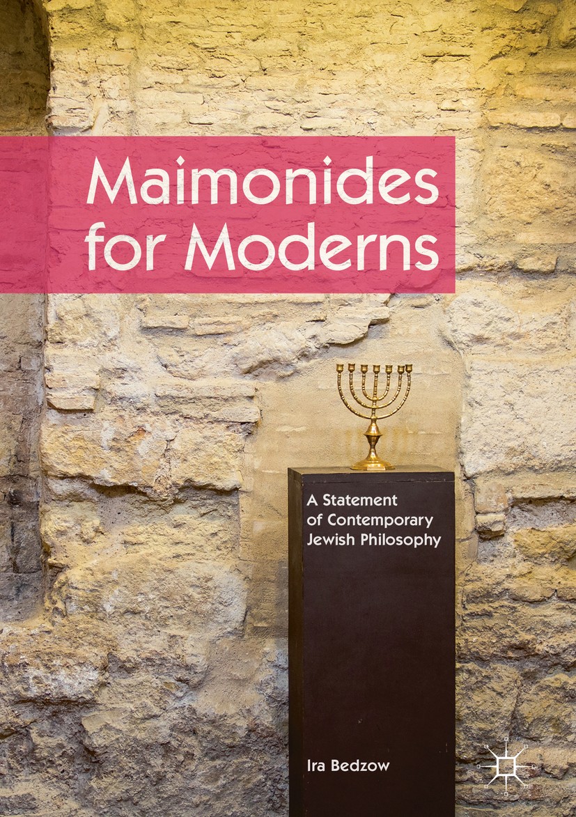 Titlebook: Maimonides for Moderns; A Statement of Conte Ira Bedzow Book 2017 The Editor(s) (if applicable) and The Author(s) 2017 maimonides.jewish st Titlebook: Maimonides for Moderns; A Statement of Conte Ira Bedzow Book 2017 The Editor(s) (if applicable) and The Author(s) 2017 maimonides.jewish st