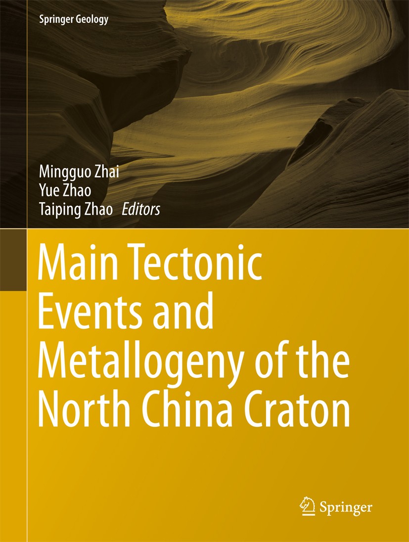 Titlebook: Main Tectonic Events and Metallogeny of the North China Craton; Mingguo Zhai,Yue Zhao,Taiping Zhao Book 2016 Springer Science+Business Med Titlebook: Main Tectonic Events and Metallogeny of the North China Craton; Mingguo Zhai,Yue Zhao,Taiping Zhao Book 2016 Springer Science+Business Med