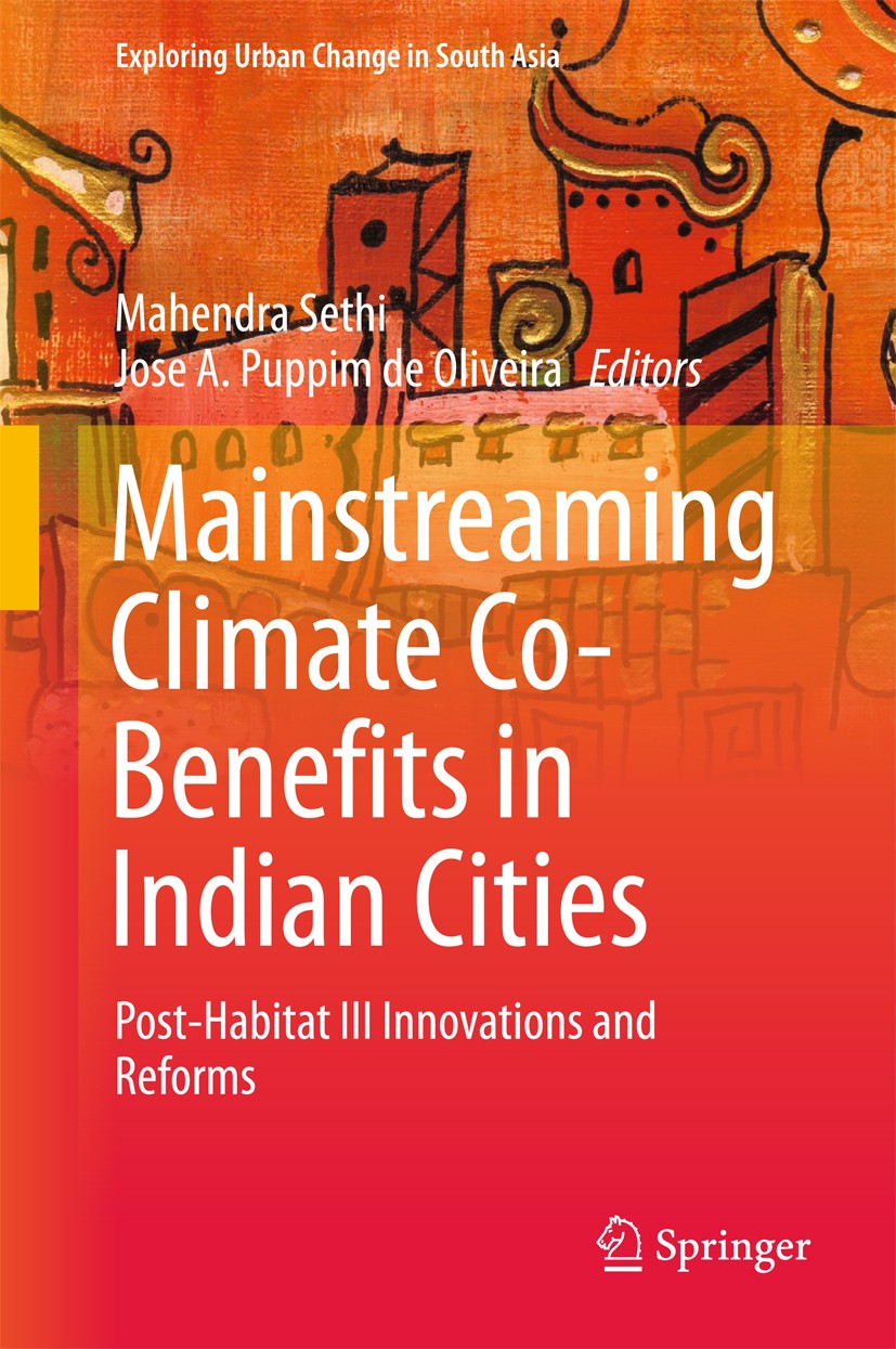 Titlebook: Mainstreaming Climate Co-Benefits in Indian Cities; Post-Habitat III Inn Mahendra Sethi,Jose A. Puppim de Oliveira Book 2018 The Editor(s) Titlebook: Mainstreaming Climate Co-Benefits in Indian Cities; Post-Habitat III Inn Mahendra Sethi,Jose A. Puppim de Oliveira Book 2018 The Editor(s)