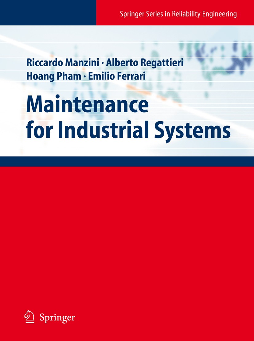 Titlebook: Maintenance for Industrial Systems; Riccardo Manzini,Alberto Regattieri,Emilio Ferrari Book 2010 Springer-Verlag London 2010 Maintenance.P Titlebook: Maintenance for Industrial Systems; Riccardo Manzini,Alberto Regattieri,Emilio Ferrari Book 2010 Springer-Verlag London 2010 Maintenance.P
