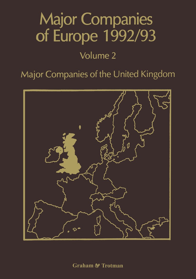 Titlebook: Major Companies of Europe 1992/93; Volume 2 Major Compa R. M. Whiteside,A. Wilson,C. P. Wilson Book 1992 Graham & Trotman Limited 1992 Euro Titlebook: Major Companies of Europe 1992/93; Volume 2 Major Compa R. M. Whiteside,A. Wilson,C. P. Wilson Book 1992 Graham & Trotman Limited 1992 Euro