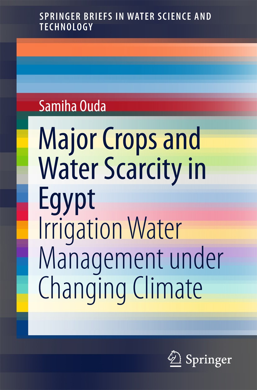 Titlebook: Major Crops and Water Scarcity in Egypt; Irrigation Water Man Samiha Ouda Book 2016 The Editor(s) (if applicable) and The Author(s), under Titlebook: Major Crops and Water Scarcity in Egypt; Irrigation Water Man Samiha Ouda Book 2016 The Editor(s) (if applicable) and The Author(s), under