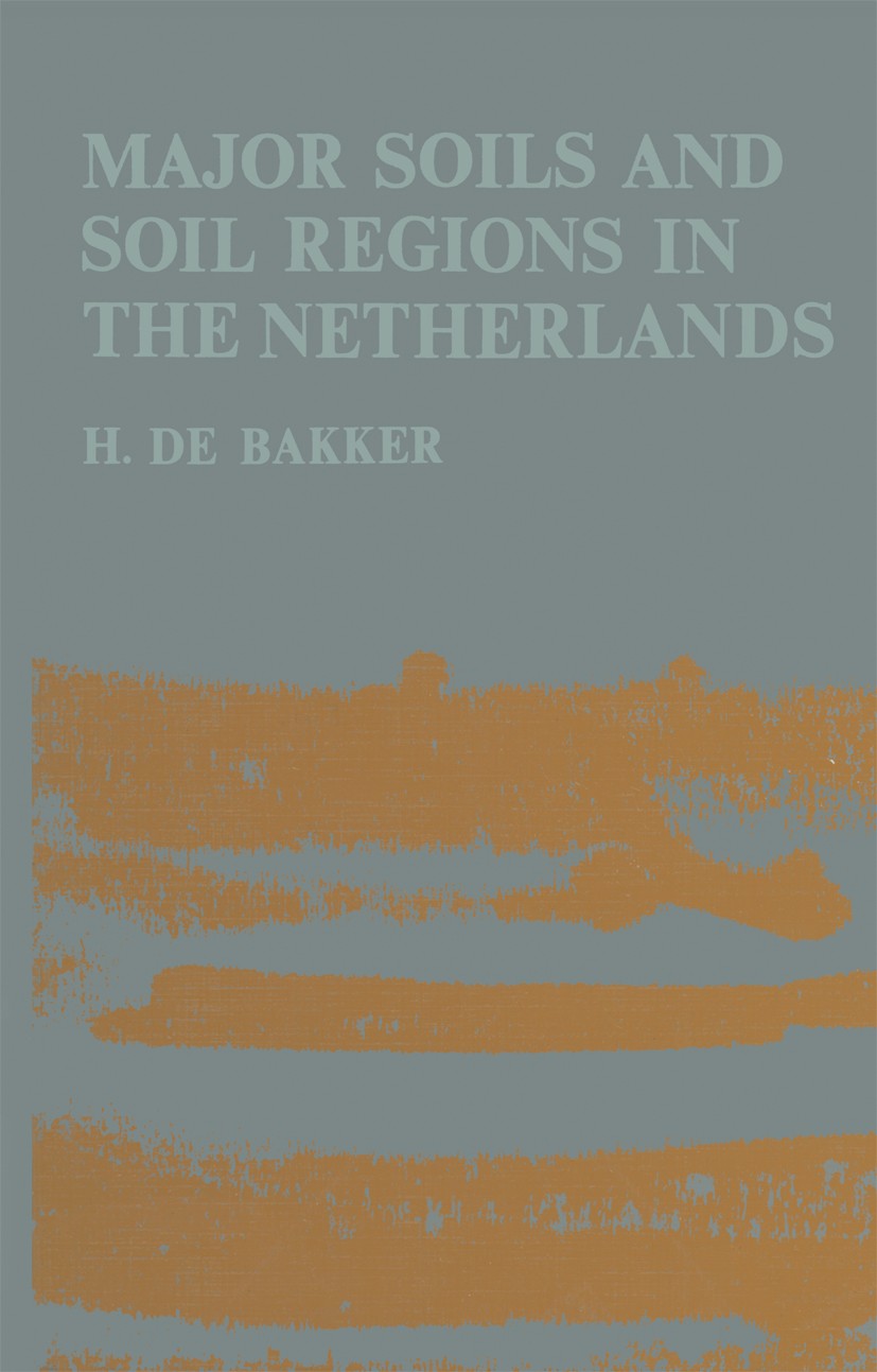 Titlebook: Major soils and soil regions in the Netherlands; H. Bakker Book 1978 Springer Science+Business Media Dordrecht 1978 Pedogenesis.Sediment.g Titlebook: Major soils and soil regions in the Netherlands; H. Bakker Book 1978 Springer Science+Business Media Dordrecht 1978 Pedogenesis.Sediment.g