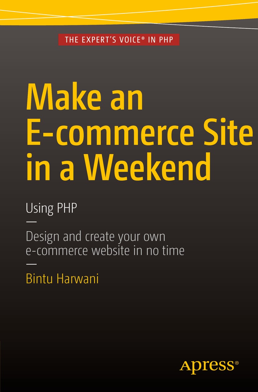 Titlebook: Make an E-commerce Site in a Weekend; Using PHP Bintu Harwani Book 2015 Bintu Harwani 2015 PHP.E-commerce.website.practical.step-by-step.se Titlebook: Make an E-commerce Site in a Weekend; Using PHP Bintu Harwani Book 2015 Bintu Harwani 2015 PHP.E-commerce.website.practical.step-by-step.se