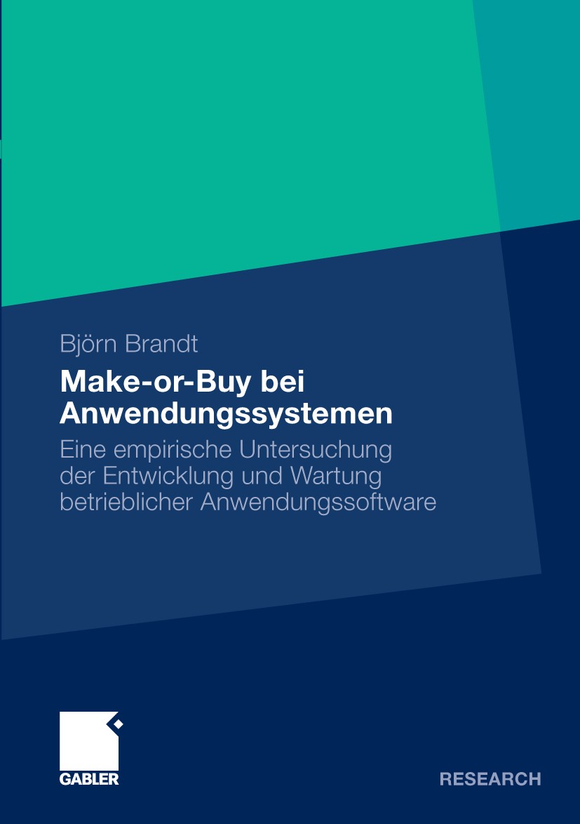 Titlebook: Make-or-Buy bei Anwendungssystemen; Eine empirische Unte Björn Brandt Book 2010 Gabler Verlag | Springer Fachmedien Wiesbaden GmbH, Wiesbad Titlebook: Make-or-Buy bei Anwendungssystemen; Eine empirische Unte Björn Brandt Book 2010 Gabler Verlag | Springer Fachmedien Wiesbaden GmbH, Wiesbad