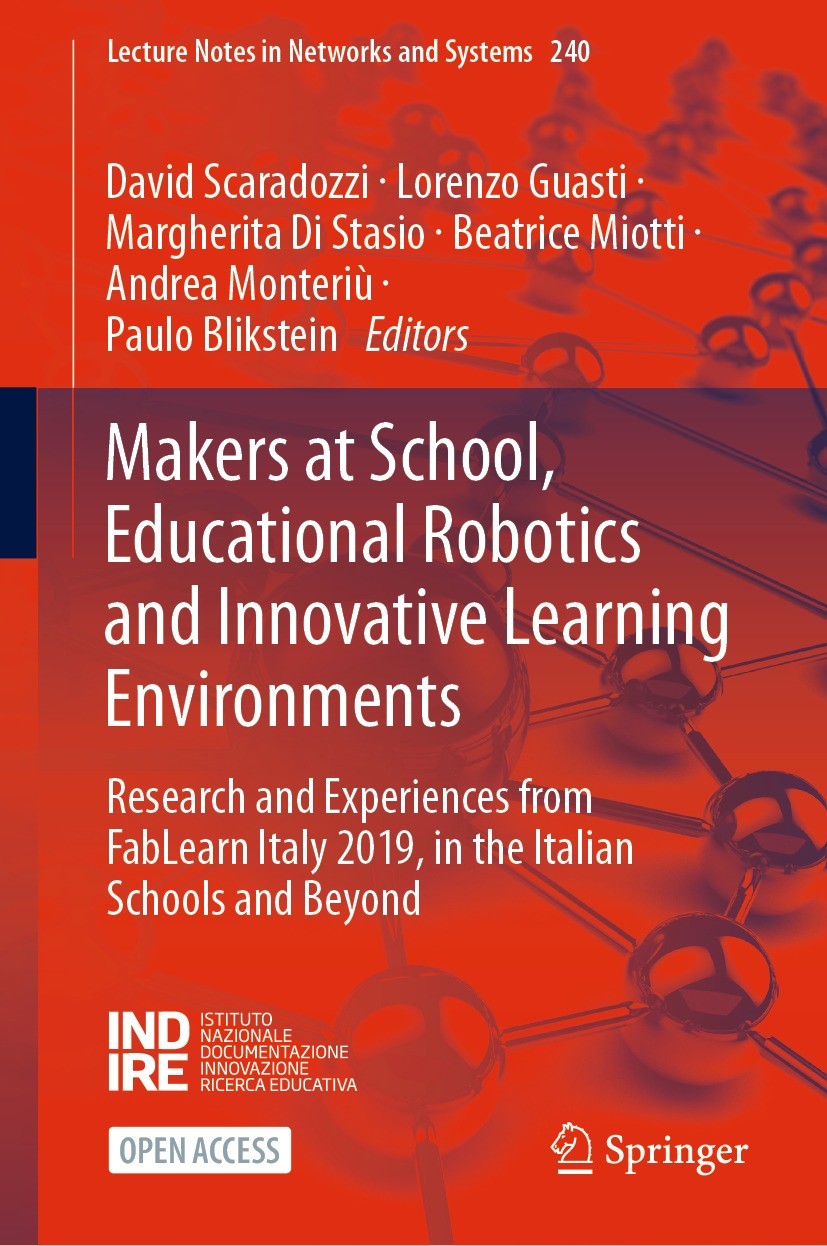 Titlebook: Makers at School, Educational Robotics and Innovative Learning Environments; Research and Experie David Scaradozzi,Lorenzo Guasti,Paulo Bli Titlebook: Makers at School, Educational Robotics and Innovative Learning Environments; Research and Experie David Scaradozzi,Lorenzo Guasti,Paulo Bli