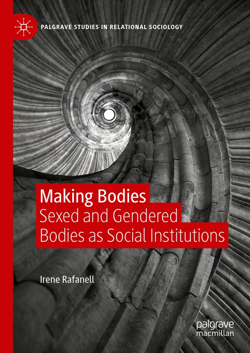 Titlebook: Making Bodies; Sexed and Gendered B Irene Rafanell Book 2023 The Editor(s) (if applicable) and The Author(s) 2023 relational sociology.Perf Titlebook: Making Bodies; Sexed and Gendered B Irene Rafanell Book 2023 The Editor(s) (if applicable) and The Author(s) 2023 relational sociology.Perf