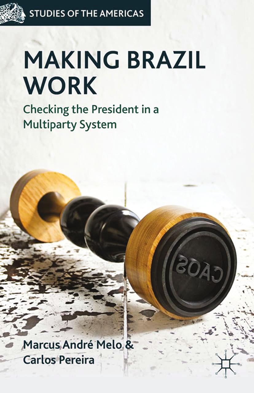 Titlebook: Making Brazil Work; Checking the Preside Marcus André Melo,Carlos Pereira Book 2013 Marcus André Melo and Carlos Pereira 2013 budget.compet Titlebook: Making Brazil Work; Checking the Preside Marcus André Melo,Carlos Pereira Book 2013 Marcus André Melo and Carlos Pereira 2013 budget.compet