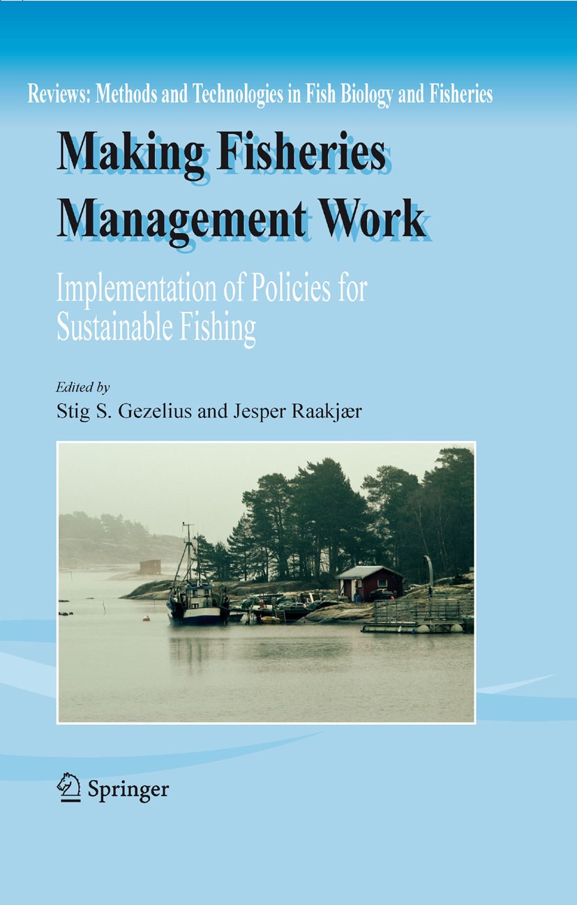 Titlebook: Making Fisheries Management Work; Implementation of Po Stig S. Gezelius,Jesper Raakjær Book 2008 Springer Science+Business Media B.V. 2008 Titlebook: Making Fisheries Management Work; Implementation of Po Stig S. Gezelius,Jesper Raakjær Book 2008 Springer Science+Business Media B.V. 2008