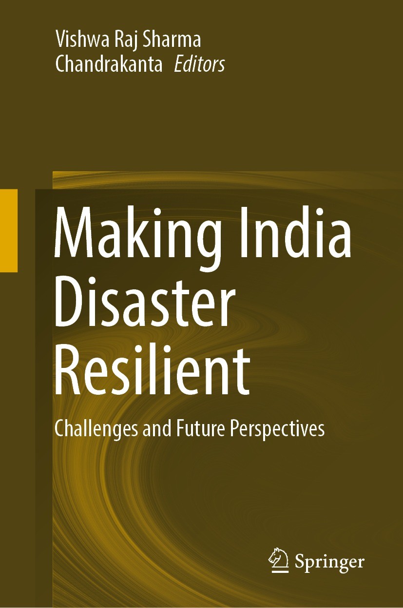Titlebook: Making India Disaster Resilient; Challenges and Futur Vishwa Raj Sharma,Chandrakanta Book 2024 The Editor(s) (if applicable) and The Author Titlebook: Making India Disaster Resilient; Challenges and Futur Vishwa Raj Sharma,Chandrakanta Book 2024 The Editor(s) (if applicable) and The Author