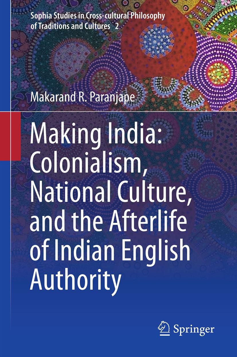 Titlebook: Making India: Colonialism, National Culture, and the Afterlife of Indian English Authority; Makarand R. Paranjape Book 2012 Makarand R. Pa Titlebook: Making India: Colonialism, National Culture, and the Afterlife of Indian English Authority; Makarand R. Paranjape Book 2012 Makarand R. Pa