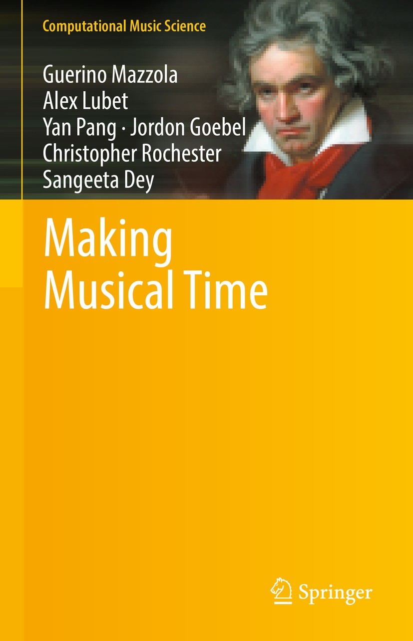 Titlebook: Making Musical Time; Guerino Mazzola,Alex Lubet,Sangeeta Dey Book 2021 The Editor(s) (if applicable) and The Author(s), under exclusive li Titlebook: Making Musical Time; Guerino Mazzola,Alex Lubet,Sangeeta Dey Book 2021 The Editor(s) (if applicable) and The Author(s), under exclusive li