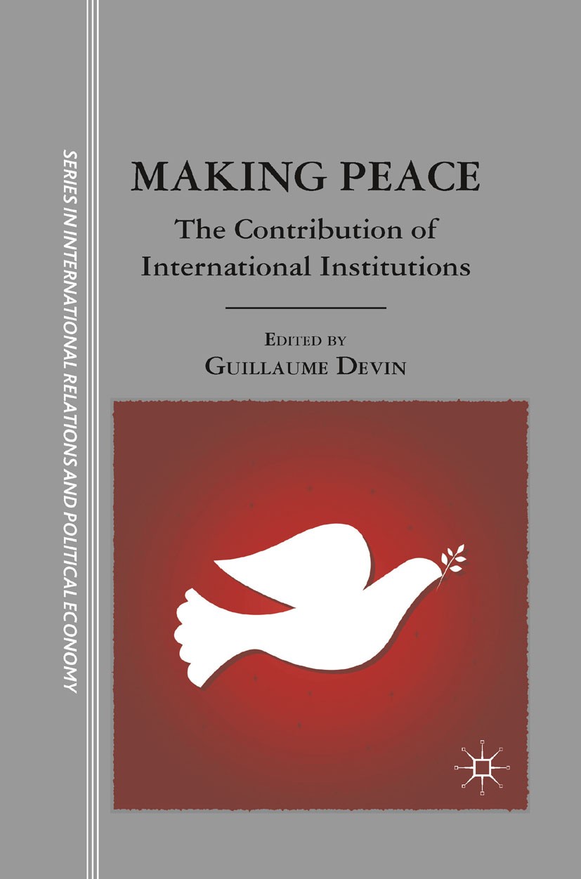 Titlebook: Making Peace; The Contribution of Guillaume Devin Book 2011 Palgrave Macmillan, a division of Nature America Inc. 2011 IAEA.International Titlebook: Making Peace; The Contribution of Guillaume Devin Book 2011 Palgrave Macmillan, a division of Nature America Inc. 2011 IAEA.International