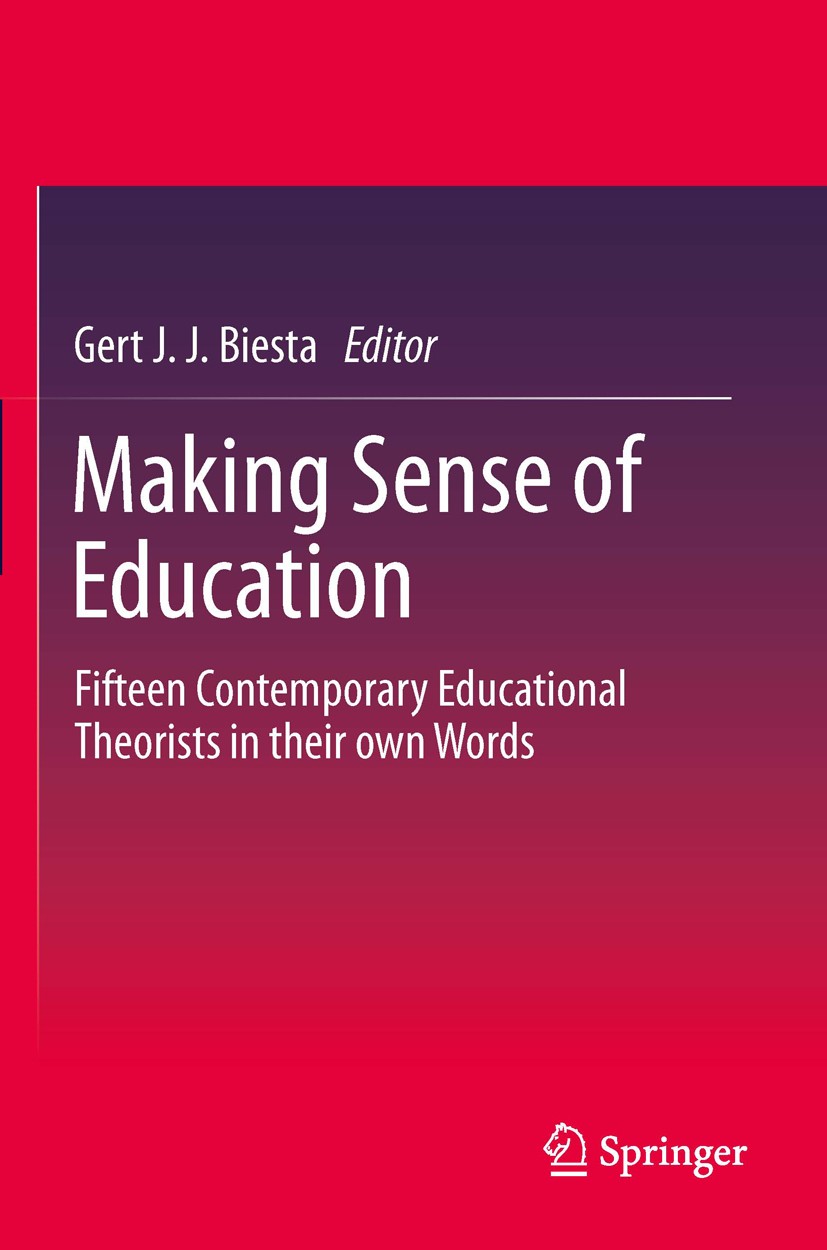 Titlebook: Making Sense of Education; Fifteen Contemporary Gert J.J. Biesta Book 2012 Springer Science+Business Media Dordrecht 2012 educational philo Titlebook: Making Sense of Education; Fifteen Contemporary Gert J.J. Biesta Book 2012 Springer Science+Business Media Dordrecht 2012 educational philo