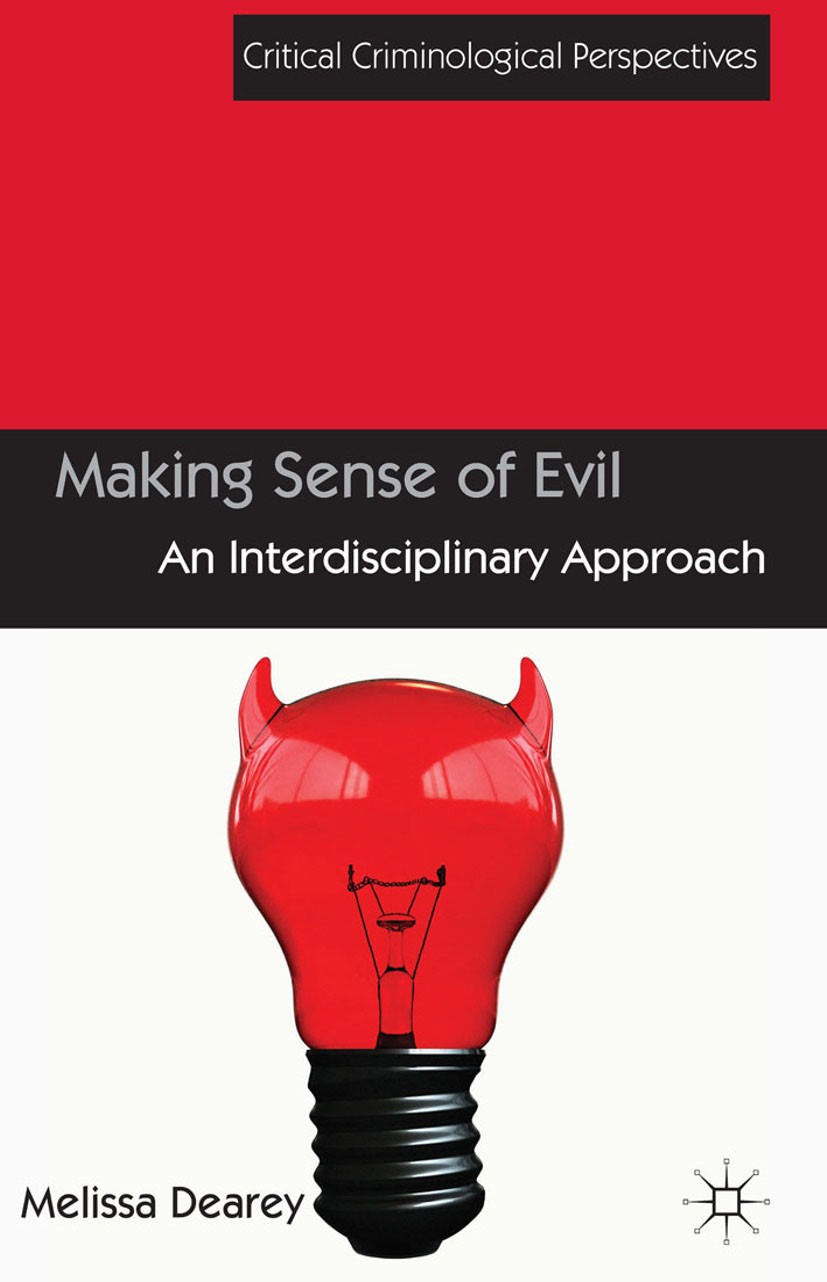 Titlebook: Making Sense of Evil; An Interdisciplinary Melissa Dearey Book 2014 Palgrave Macmillan, a division of Macmillan Publishers Limited 2014 Titlebook: Making Sense of Evil; An Interdisciplinary Melissa Dearey Book 2014 Palgrave Macmillan, a division of Macmillan Publishers Limited 2014