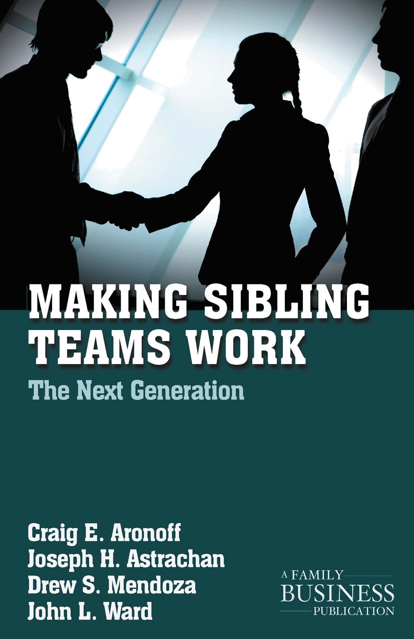Titlebook: Making Sibling Teams Work; The Next Generation Craig E. Aronoff,Joseph H. Astrachan,John L. Ward Book 2011 Palgrave Macmillan, a division o Titlebook: Making Sibling Teams Work; The Next Generation Craig E. Aronoff,Joseph H. Astrachan,John L. Ward Book 2011 Palgrave Macmillan, a division o