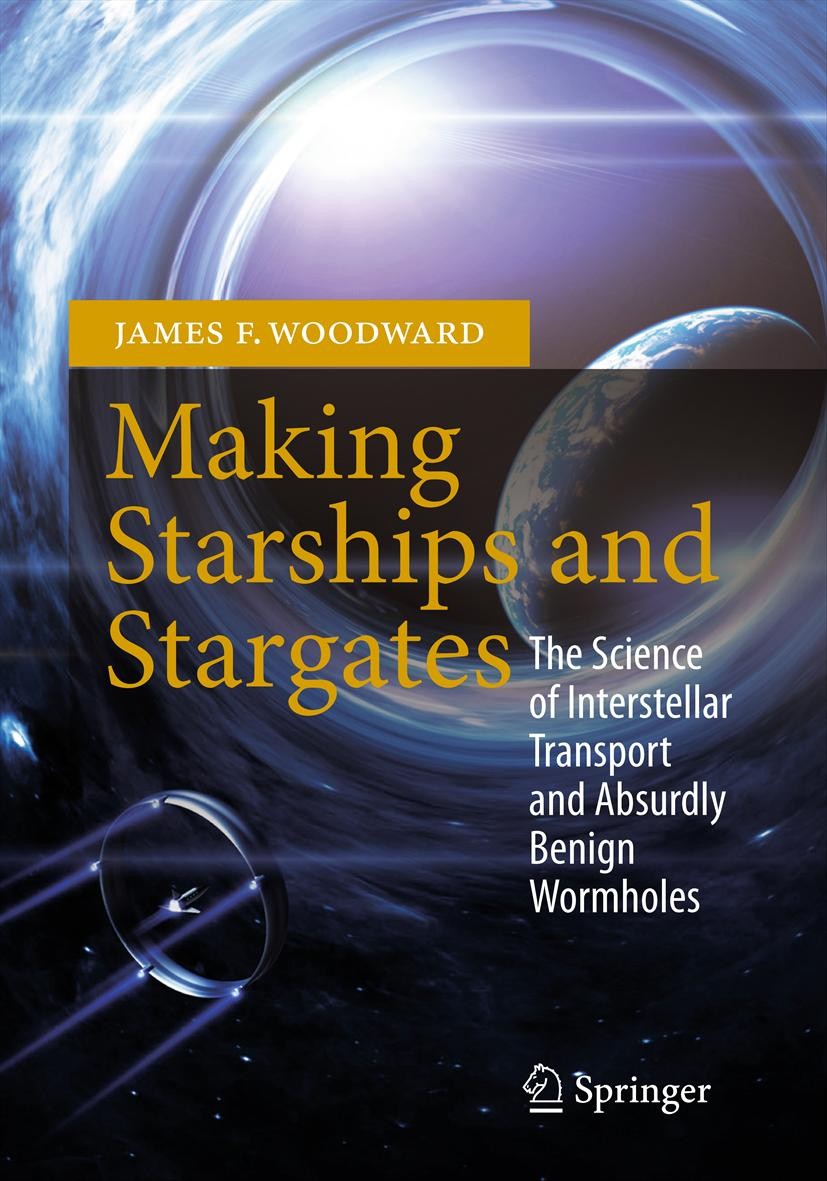 Titlebook: Making Starships and Stargates; The Science of Inter James F. Woodward Book 2013 James F. Woodward 2013 Absurdly benign wormholes.Einstein‘ Titlebook: Making Starships and Stargates; The Science of Inter James F. Woodward Book 2013 James F. Woodward 2013 Absurdly benign wormholes.Einstein‘
