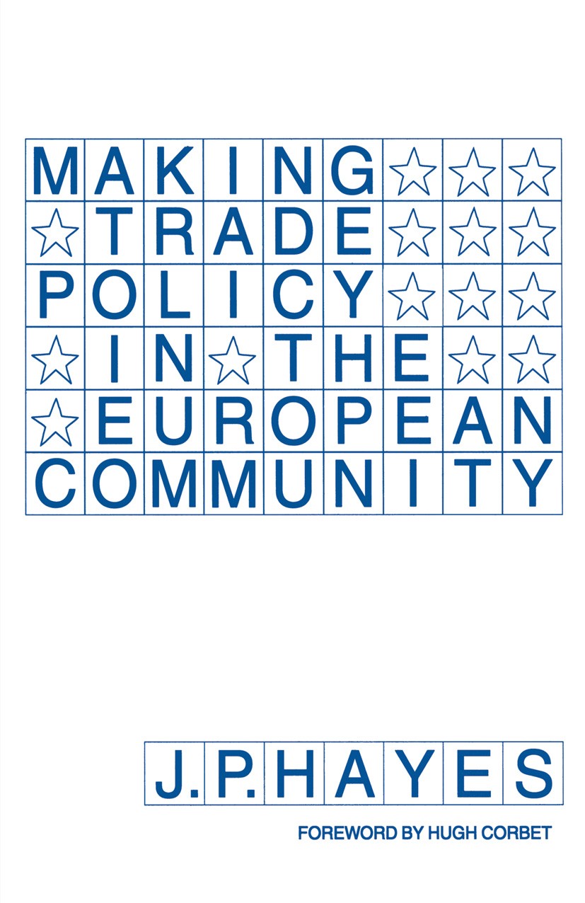 Titlebook: Making Trade Policy in the European Community; J. P. Hayes Book 1993 Trade Policy Research Centre 1993 European Community.Policy.trade pol Titlebook: Making Trade Policy in the European Community; J. P. Hayes Book 1993 Trade Policy Research Centre 1993 European Community.Policy.trade pol