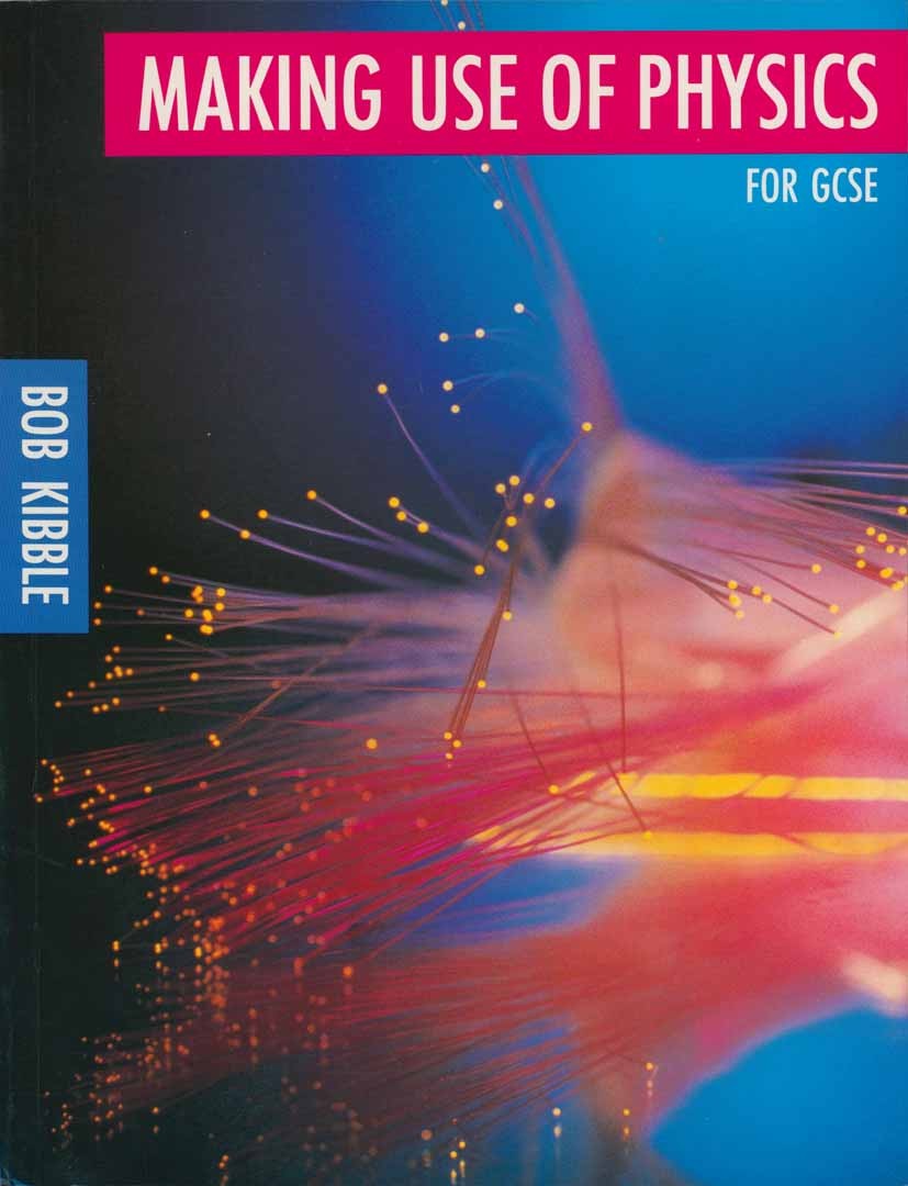Titlebook: Making Use of Physics; for GCSE R. Kibble Textbook 1989Latest edition Macmillan Publishers Limited 1989 assessment.energy.Everyday Life.Gen Titlebook: Making Use of Physics; for GCSE R. Kibble Textbook 1989Latest edition Macmillan Publishers Limited 1989 assessment.energy.Everyday Life.Gen