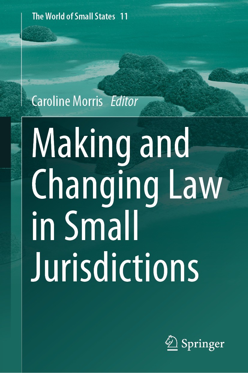 Titlebook: Making and Changing Law in Small Jurisdictions; Caroline Morris Book 2024 The Editor(s) (if applicable) and The Author(s), under exclusive Titlebook: Making and Changing Law in Small Jurisdictions; Caroline Morris Book 2024 The Editor(s) (if applicable) and The Author(s), under exclusive