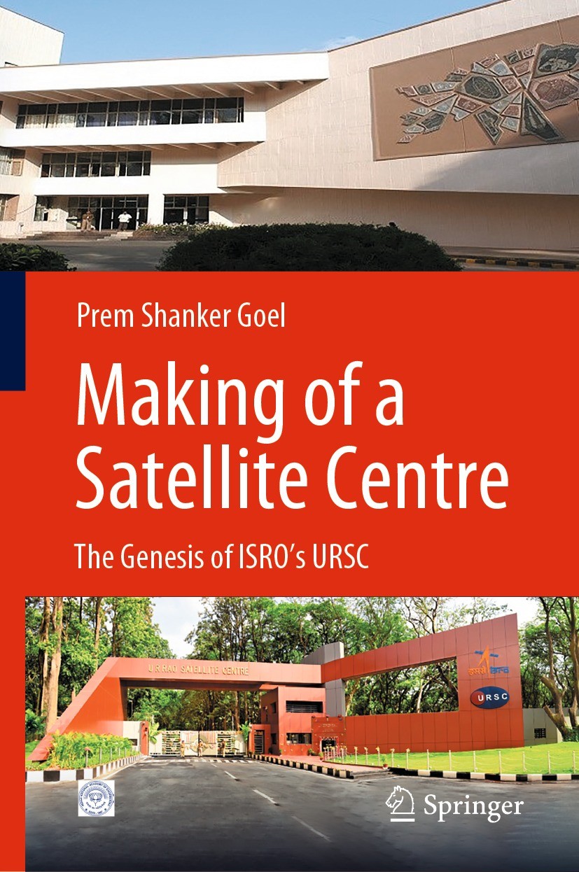 Titlebook: Making of a Satellite Centre; The Genesis of ISRO‘ Prem Shanker Goel Book 2022 Indian National Academy of Engineering 2022 Satellite Centre Titlebook: Making of a Satellite Centre; The Genesis of ISRO‘ Prem Shanker Goel Book 2022 Indian National Academy of Engineering 2022 Satellite Centre