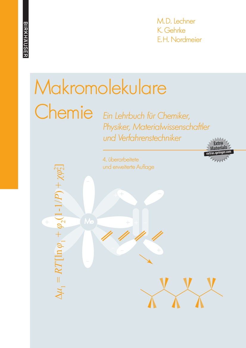 Titlebook: Makromolekulare Chemie; Ein Lehrbuch für Che M. D. Lechner,E. H. Nordmeier,K. Gehrke Textbook 20104th edition Birkhäuser Basel 2010 Kunstst Titlebook: Makromolekulare Chemie; Ein Lehrbuch für Che M. D. Lechner,E. H. Nordmeier,K. Gehrke Textbook 20104th edition Birkhäuser Basel 2010 Kunstst