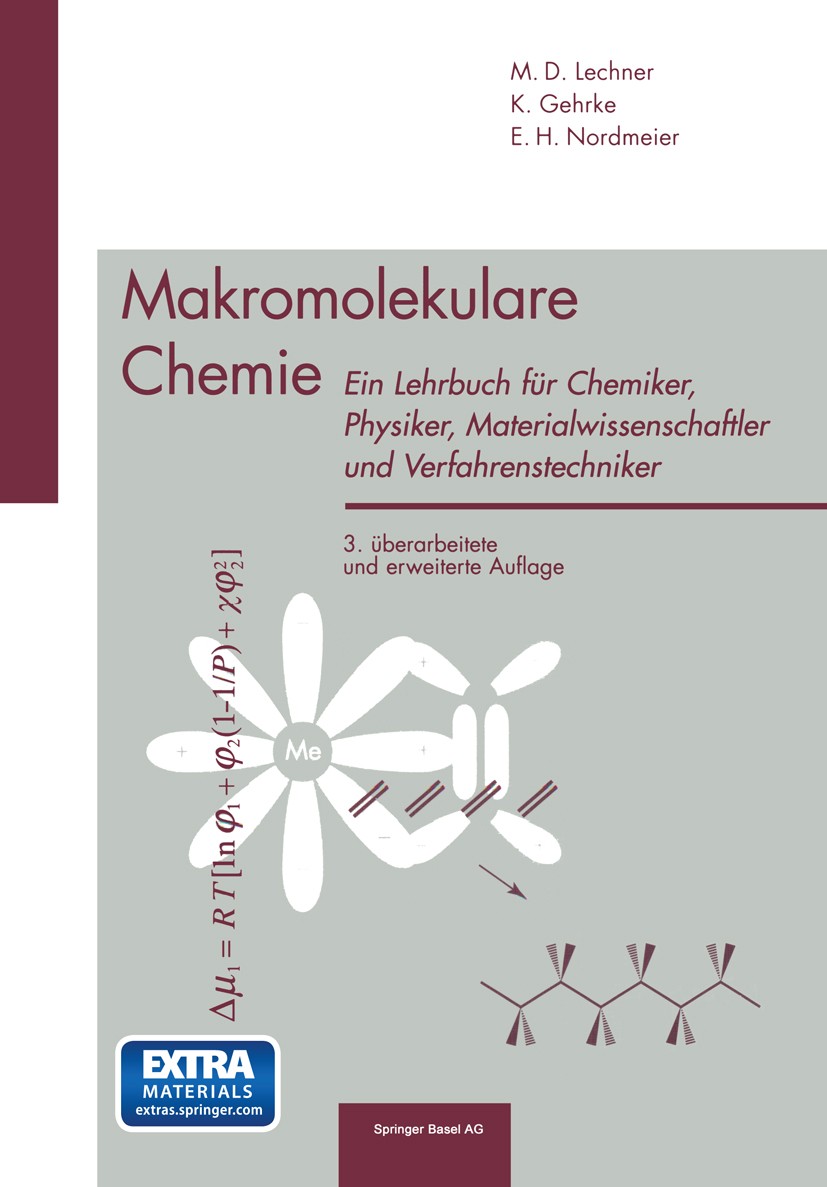 Titlebook: Makromolekulare Chemie; Ein Lehrbuch für Che M. D. Lechner,K. Gehrke,E. H. Nordmeier Textbook 20033rd edition Birkhäuser Basel 2003 Kunstst Titlebook: Makromolekulare Chemie; Ein Lehrbuch für Che M. D. Lechner,K. Gehrke,E. H. Nordmeier Textbook 20033rd edition Birkhäuser Basel 2003 Kunstst