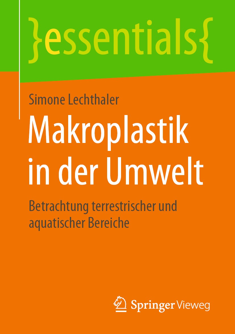 Titlebook: Makroplastik in der Umwelt; Betrachtung terrestr Simone Lechthaler Book 2020 Der/die Herausgeber bzw. der/die Autor(en), exklusiv lizenzier Titlebook: Makroplastik in der Umwelt; Betrachtung terrestr Simone Lechthaler Book 2020 Der/die Herausgeber bzw. der/die Autor(en), exklusiv lizenzier