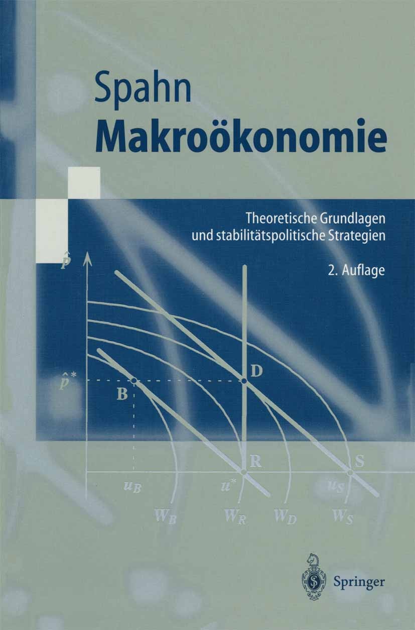 Titlebook: Makroökonomie; Theoretische Grundla Heinz-Peter Spahn Textbook 1999Latest edition Springer-Verlag Berlin Heidelberg 1999 Einkommen.Geld- un Titlebook: Makroökonomie; Theoretische Grundla Heinz-Peter Spahn Textbook 1999Latest edition Springer-Verlag Berlin Heidelberg 1999 Einkommen.Geld- un
