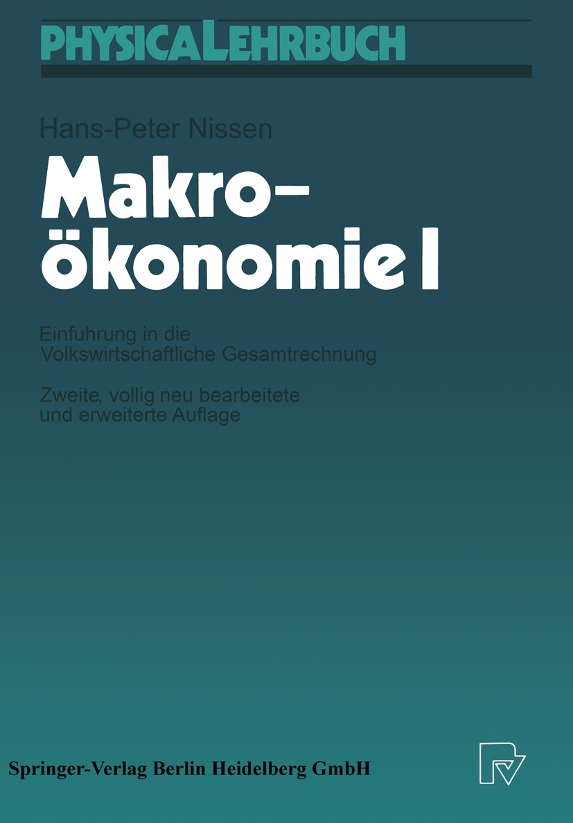 Titlebook: Makroökonomie I; Einführung in die Vo Hans-Peter Nissen Textbook 19922nd edition Springer-Verlag Berlin Heidelberg 1992 Geld.Inlandsprodukt Titlebook: Makroökonomie I; Einführung in die Vo Hans-Peter Nissen Textbook 19922nd edition Springer-Verlag Berlin Heidelberg 1992 Geld.Inlandsprodukt