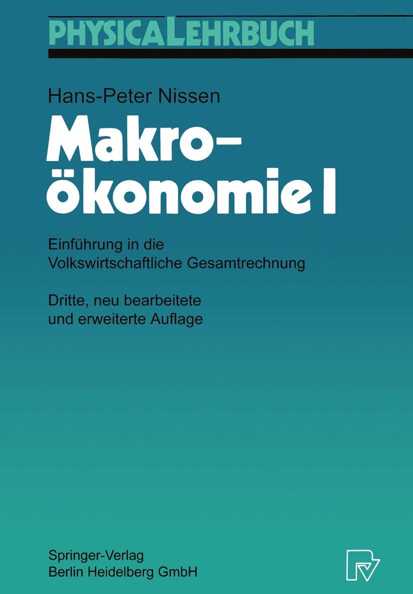Titlebook: Makroökonomie I; Einführung in die Vo Hans-Peter Nissen Textbook 19953rd edition Springer-Verlag Berlin Heidelberg 1995 Inlandsprodukt.Volk Titlebook: Makroökonomie I; Einführung in die Vo Hans-Peter Nissen Textbook 19953rd edition Springer-Verlag Berlin Heidelberg 1995 Inlandsprodukt.Volk