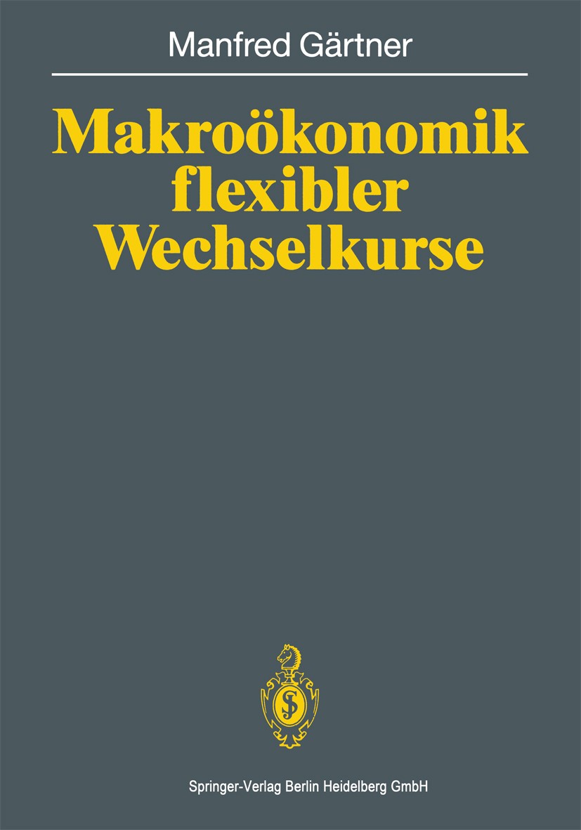Titlebook: Makroökonomik flexibler Wechselkurse; Manfred Gärtner Textbook 19901st edition Springer-Verlag Berlin Heidelberg 1990 Devisenmärkte.Makroö Titlebook: Makroökonomik flexibler Wechselkurse; Manfred Gärtner Textbook 19901st edition Springer-Verlag Berlin Heidelberg 1990 Devisenmärkte.Makroö