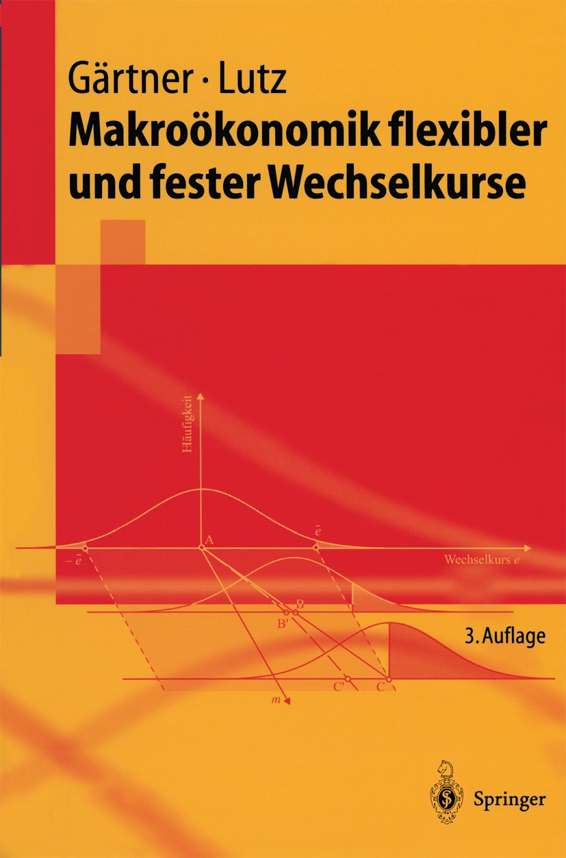 Titlebook: Makroökonomik flexibler und fester Wechselkurse; Manfred Gärtner,Matthias Lutz Textbook 20043rd edition Springer-Verlag Berlin Heidelberg Titlebook: Makroökonomik flexibler und fester Wechselkurse; Manfred Gärtner,Matthias Lutz Textbook 20043rd edition Springer-Verlag Berlin Heidelberg