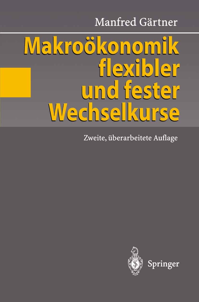 Titlebook: Makroökonomik flexibler und fester Wechselkurse; Manfred Gärtner Textbook 19972nd edition Springer-Verlag Berlin Heidelberg 1997 Außenwirt Titlebook: Makroökonomik flexibler und fester Wechselkurse; Manfred Gärtner Textbook 19972nd edition Springer-Verlag Berlin Heidelberg 1997 Außenwirt