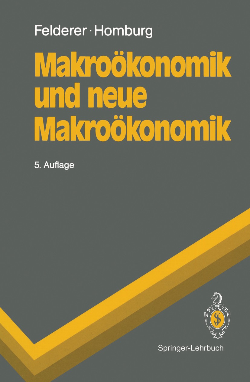 Titlebook: Makroökonomik und neue Makroökonomik; Bernhard Felderer,Stefan Homburg Textbook 19915th edition Springer-Verlag Berlin Heidelberg 1991 Arb Titlebook: Makroökonomik und neue Makroökonomik; Bernhard Felderer,Stefan Homburg Textbook 19915th edition Springer-Verlag Berlin Heidelberg 1991 Arb